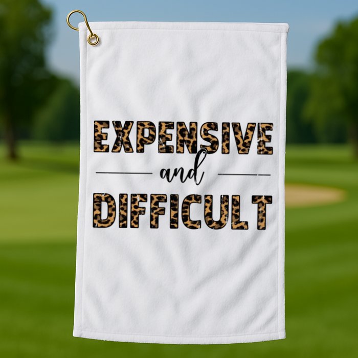 Expensive And Difficult Funny Sarcasm Humor Golf Towel