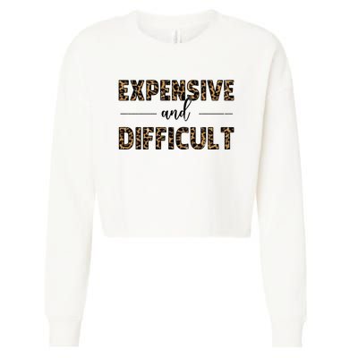 Expensive And Difficult Funny Sarcasm Humor Cropped Pullover Crew