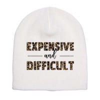 Expensive And Difficult Funny Sarcasm Humor Short Acrylic Beanie