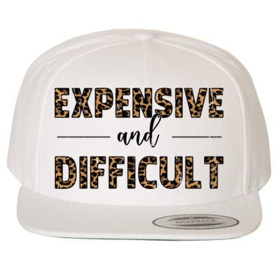 Expensive And Difficult Funny Sarcasm Humor Wool Snapback Cap