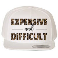 Expensive And Difficult Funny Sarcasm Humor Wool Snapback Cap