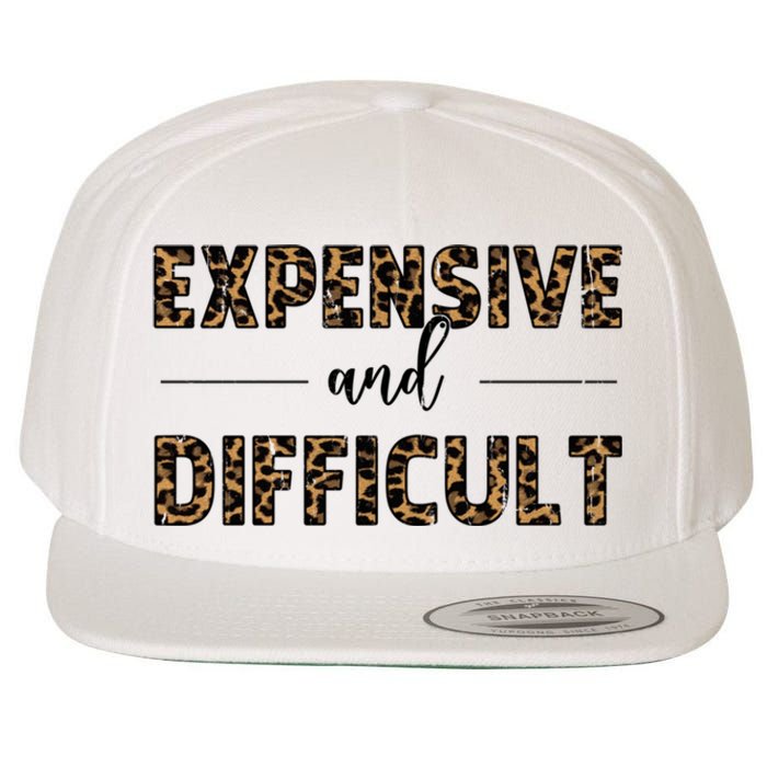 Expensive And Difficult Funny Sarcasm Humor Wool Snapback Cap