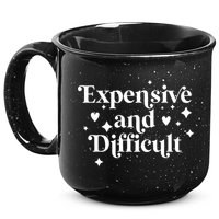 Expensive And Difficult Funny Sarcasm Humor 15oz Campfire Ceramic Mug