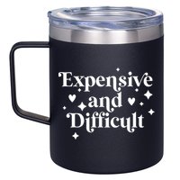 Expensive And Difficult Funny Sarcasm Humor 12oz Stainless Steel Coffee Mug
