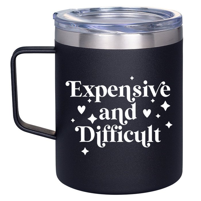 Expensive And Difficult Funny Sarcasm Humor 12oz Stainless Steel Coffee Mug