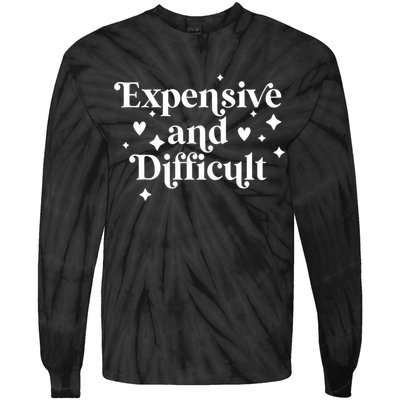 Expensive And Difficult Funny Sarcasm Humor Tie-Dye Long Sleeve Shirt