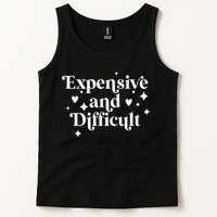 Expensive And Difficult Funny Sarcasm Humor Tank Top
