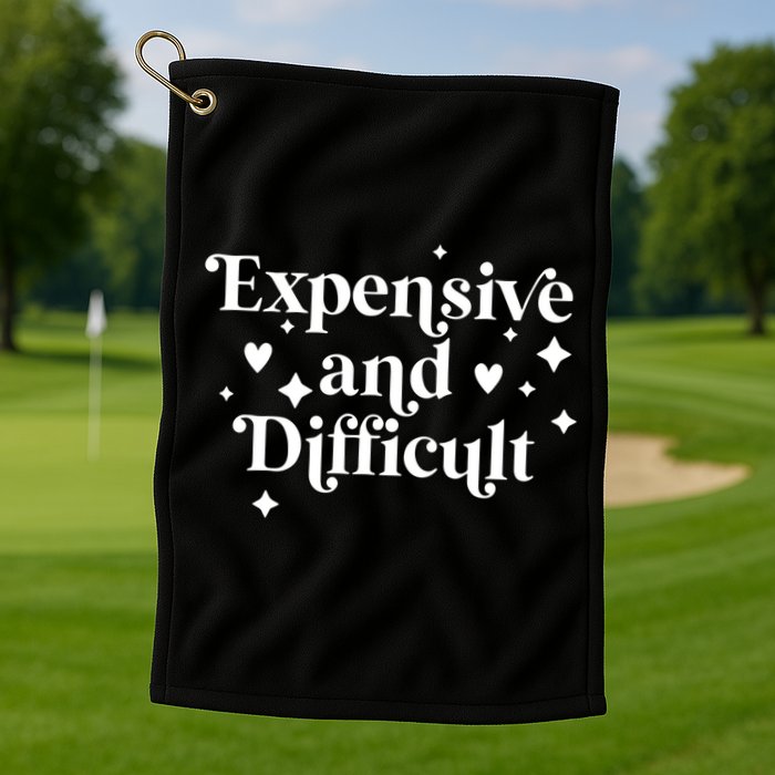 Expensive And Difficult Funny Sarcasm Humor Golf Towel