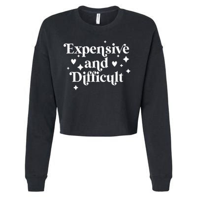 Expensive And Difficult Funny Sarcasm Humor Cropped Pullover Crew