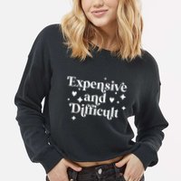 Expensive And Difficult Funny Sarcasm Humor Cropped Pullover Crew