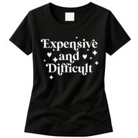 Expensive And Difficult Funny Sarcasm Humor Womens T-Shirt