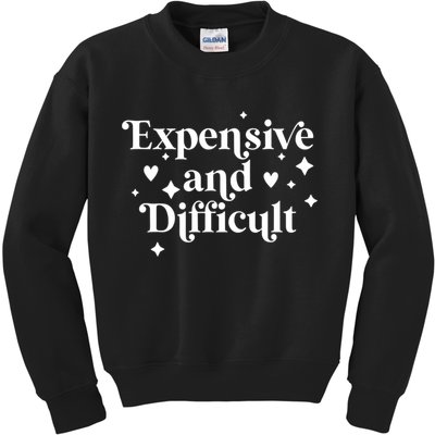 Expensive And Difficult Funny Sarcasm Humor Kids Sweatshirt
