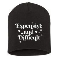 Expensive And Difficult Funny Sarcasm Humor Short Acrylic Beanie