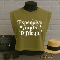 Expensive And Difficult Funny Sarcasm Humor Garment-Dyed Women's Muscle Tee