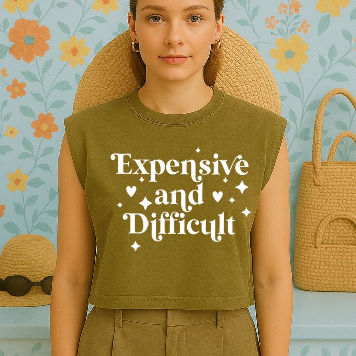 Expensive And Difficult Funny Sarcasm Humor Garment-Dyed Women's Muscle Tee