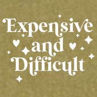 Expensive And Difficult Funny Sarcasm Humor Garment-Dyed Women's Muscle Tee