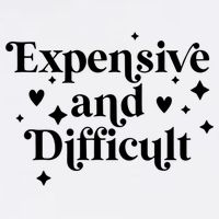 Expensive And Difficult Funny Sarcasm Humor Garment-Dyed Sweatshirt