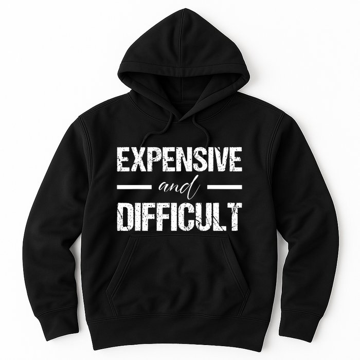 Expensive And Difficult Hoodie