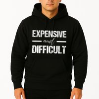 Expensive And Difficult Hoodie