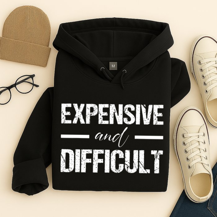 Expensive And Difficult Hoodie