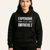 Expensive And Difficult Hoodie