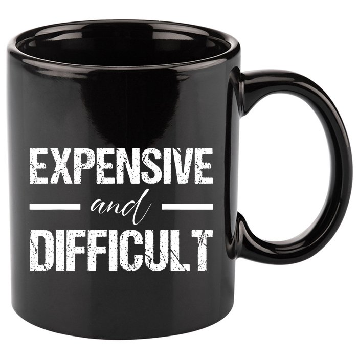 Expensive And Difficult 11oz C Handle Ceramic Mug