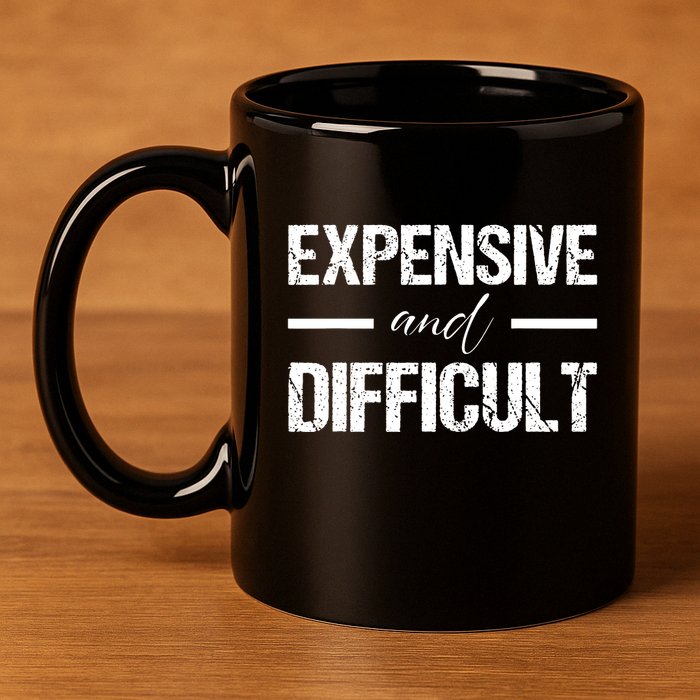 Expensive And Difficult 11oz C Handle Ceramic Mug