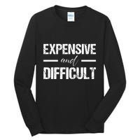 Expensive And Difficult Tall Long Sleeve T-Shirt