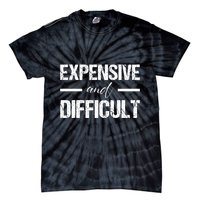 Expensive And Difficult Tie-Dye T-Shirt