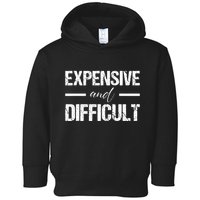 Expensive And Difficult Toddler Hoodie