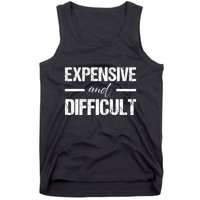 Expensive And Difficult Tank Top
