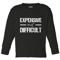Expensive And Difficult Toddler Long Sleeve Shirt