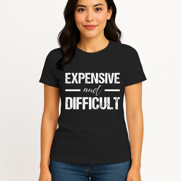 Expensive And Difficult Womens T-Shirt
