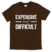Expensive And Difficult T-Shirt