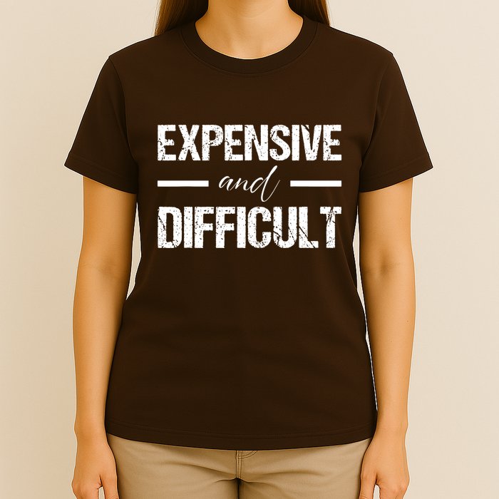 Expensive And Difficult T-Shirt