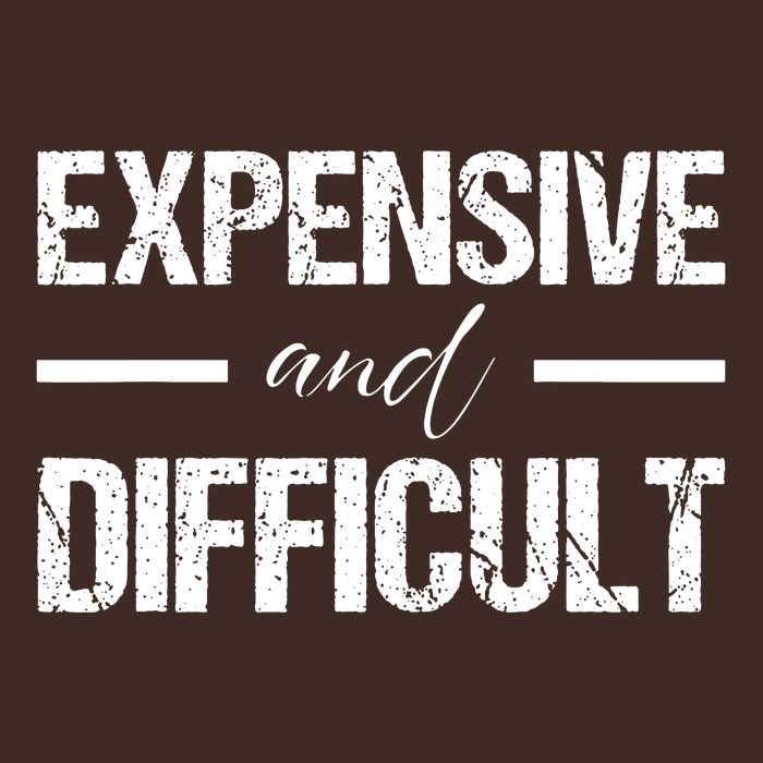 Expensive And Difficult T-Shirt