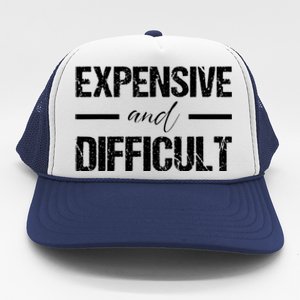 Expensive And Difficult Trucker Hat