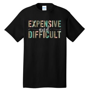 Expensive And Difficult Wife Sarcastic Funny lover mom Tall T-Shirt