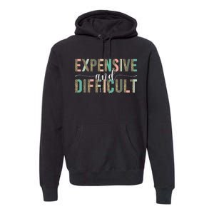 Expensive And Difficult Wife Sarcastic Funny lover mom Premium Hoodie