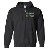 Expensive And Difficult Wife Sarcastic Funny lover mom Full Zip Hoodie