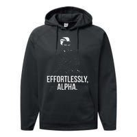 Effortlessly Alpha Dominant Funny And Cool Design Performance Fleece Hoodie