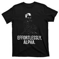 Effortlessly Alpha Dominant Funny And Cool Design T-Shirt