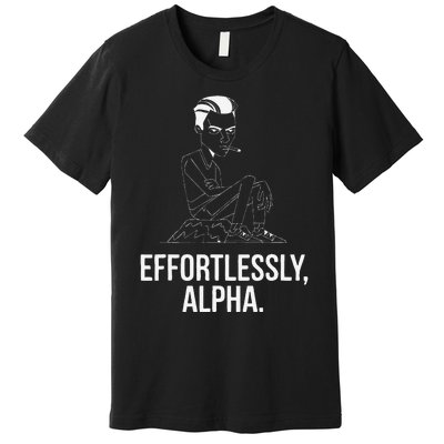 Effortlessly Alpha Dominant Funny And Cool Design Premium T-Shirt