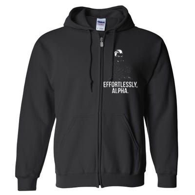 Effortlessly Alpha Dominant Funny And Cool Design Full Zip Hoodie