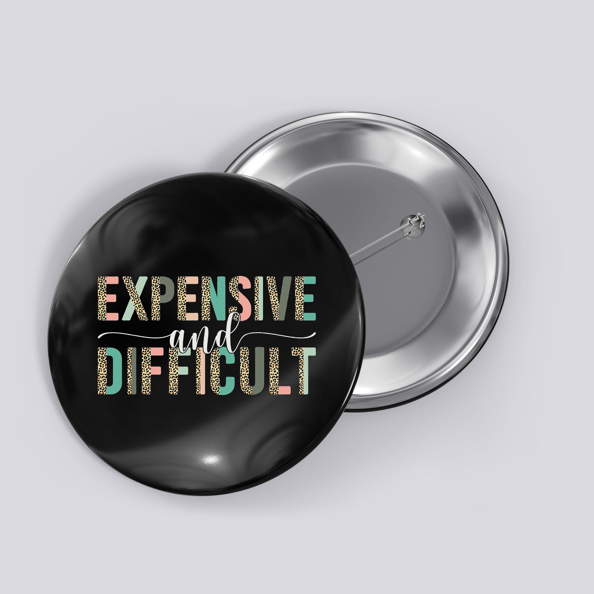 Expensive And Difficult Wife Sarcastic Funny Mom Button
