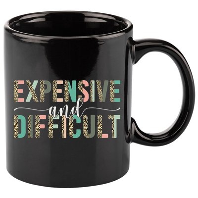 Expensive And Difficult Wife Sarcastic Funny Mom 11oz C Handle Ceramic Mug