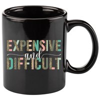 Expensive And Difficult Wife Sarcastic Funny Mom 11oz C Handle Ceramic Mug
