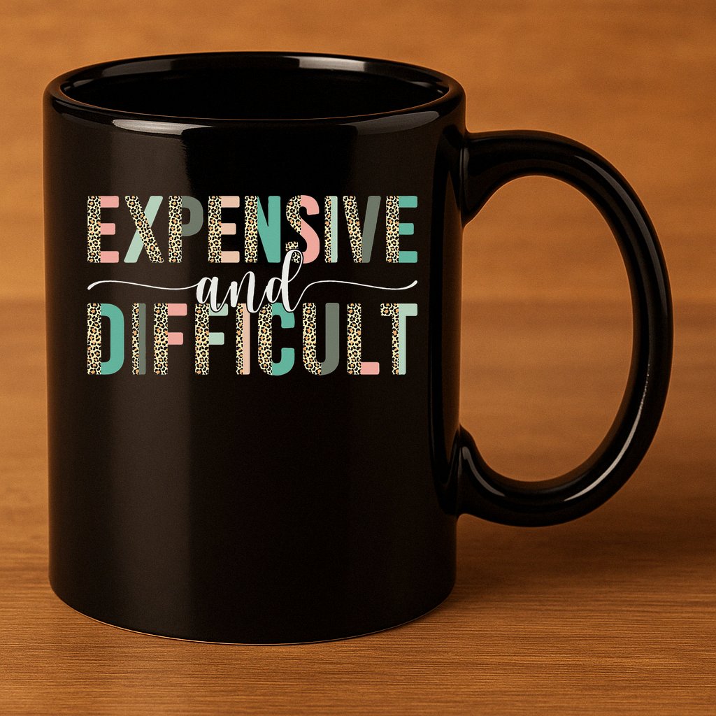 Expensive And Difficult Wife Sarcastic Funny Mom 11oz C Handle Ceramic Mug