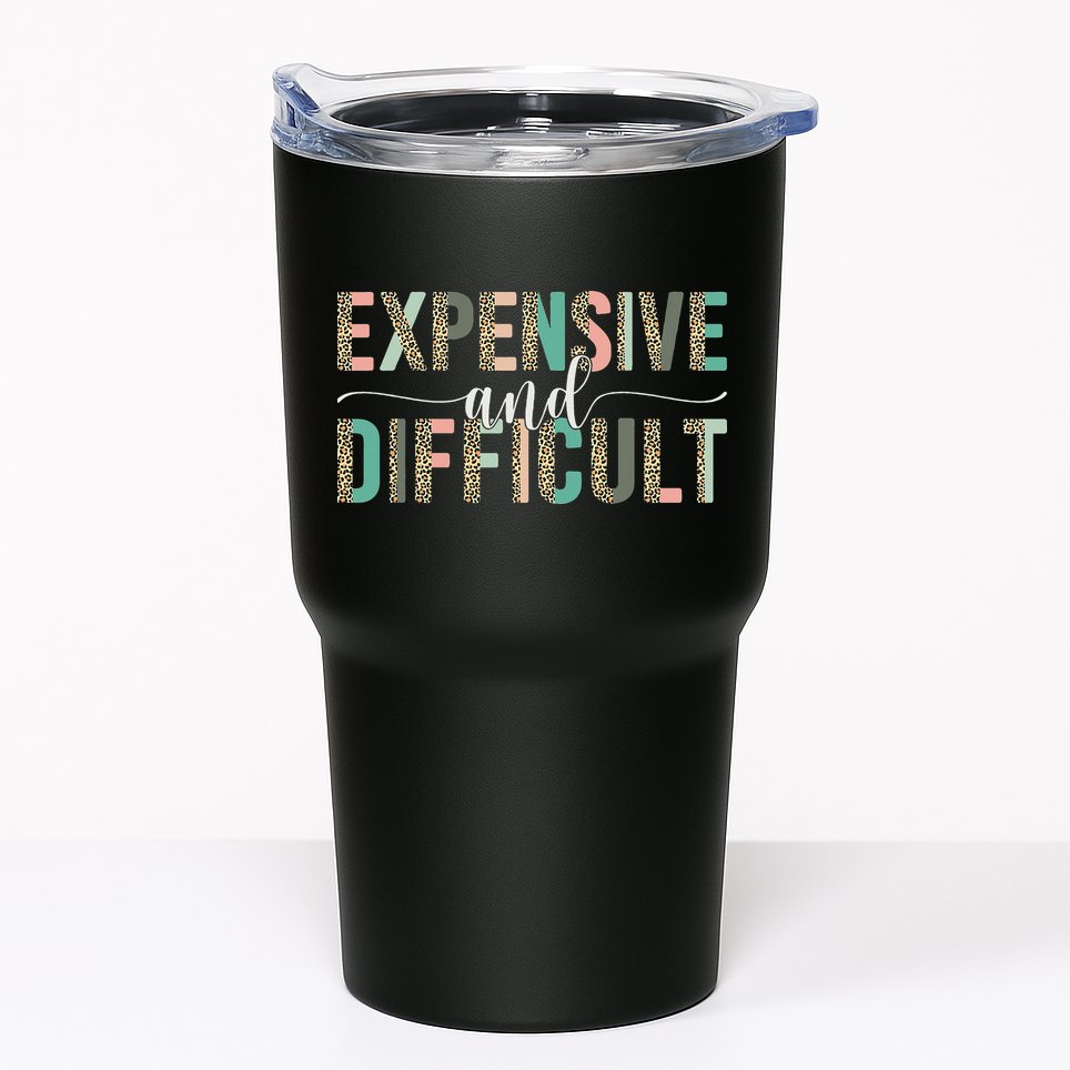 Expensive And Difficult Wife Sarcastic Funny Mom Tumbler