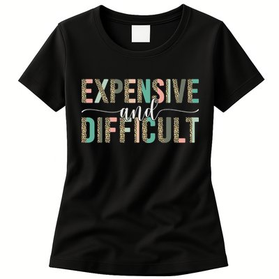 Expensive And Difficult Wife Sarcastic Funny Mom Womens T-Shirt